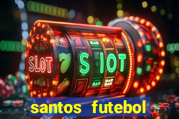 santos futebol clube peneiras